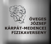 ÖVEGES JÓZSEF KÁRPÁT-MEDENCEI
                        FIZIKAVERSENY kísérletelemző feladatai